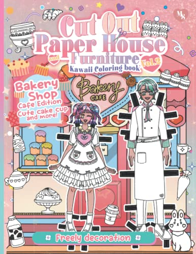 Cut out Paper House and Furniture Coloring Book Vol2: Bakery Shop 10 Cafe Edition Cute Cake Cup and More!: Freely decoration: House Paper Dolls: ... out Paper House and Furniture The Series)