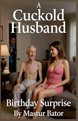 A Cuckold Husband: Birthday Surprise
