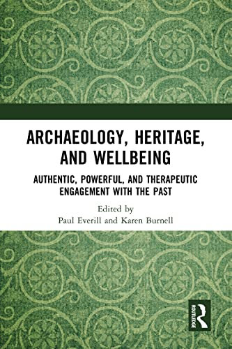 Archaeology, Heritage, and Wellbeing: Authentic, Powerful, and Therapeutic Engagement with the Past (English Edition)