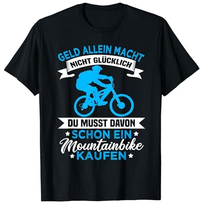Lustige Fahrrad Sprüche - Geld allein macht nicht glücklich T-Shirt