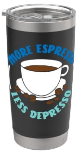 More Espresso Less Depresso - Espresso Stainless Steel Insulated Tumbler