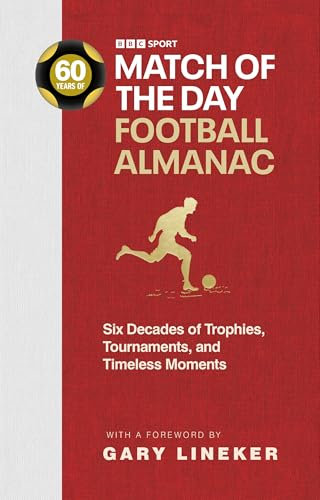 The Match of the Day Football Almanac: Six Decades of Trophies, Tournaments, and Timeless Moments