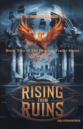 Rising from Ruins (The Phoenix Trader, Band 2)