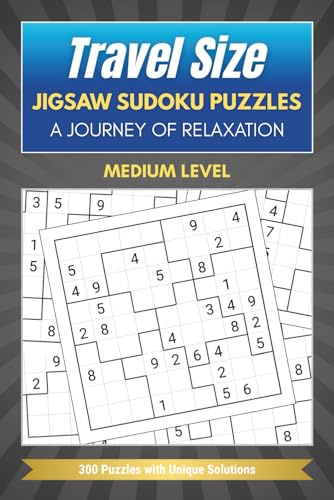 Travel Size Jigsaw Sudoku Puzzles: A Journey of Relaxation - 300 Medium Level Puzzles for All Ages - Excellent Mental Exercise for Stress Relief and Recreation (Puzzle Series)