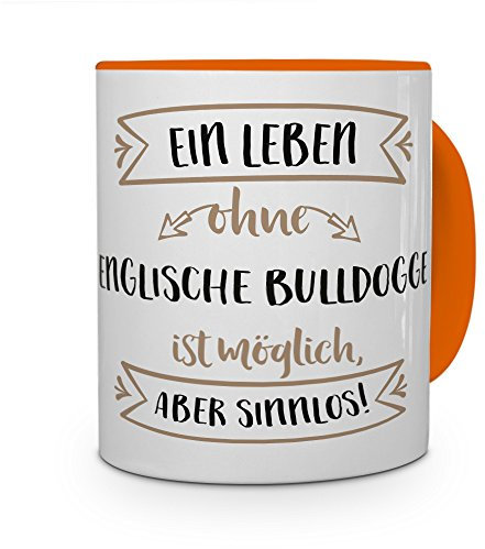 printplanet® Tasse mit Aufdruck Englische Bulldogge - Motiv Sinnlos - Namenstasse, Kaffeebecher, Mug, Becher, Kaffeetasse - Farbe Orange