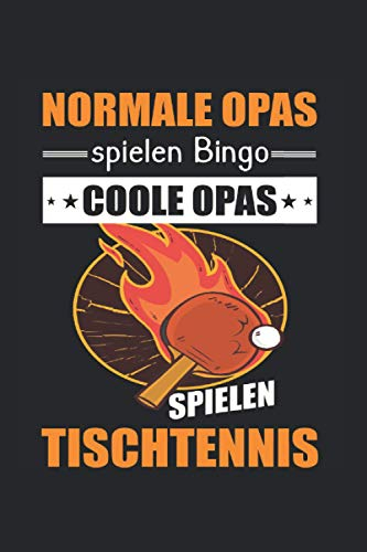 Normale Opas Spielen Bingo Coole Opas Spielen Tischtennis: 6x9 Notizbuch für Opa & Tischtennis
