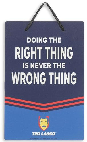 Ted Lasso Doing the Right Thing Is Never the Wrong Thing Metal Hanging Sign Funny Cave Office Sign