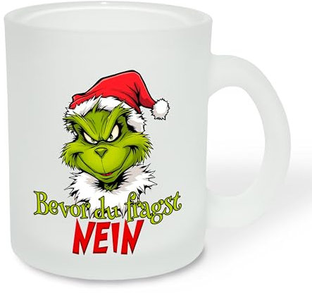 True Statements Geschenk für Glühwein-Fans: Glastasse „Bevor du fragst Nein“ mit Weihnachtsgrinch-Motiv - Geschenkidee zur Adventszeit | Weihnachtszeit - Glastasse Satiniert, ca. 300ml