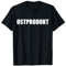 Ostprodukt - Stolzer Ossi DDR Sachsen Brandenburg Ostdeutsch T-Shirt