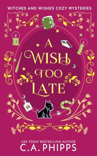 A Wish Too Late (Witches and Wishes Cozy Mysteries, Band 3)