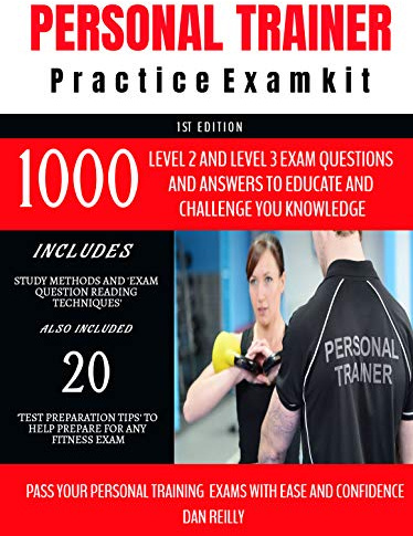 Personal Trainer Practice Exam Kit: Pass your Personal Training Exams with ease with over 1000 mock question and tips on how to read exam question