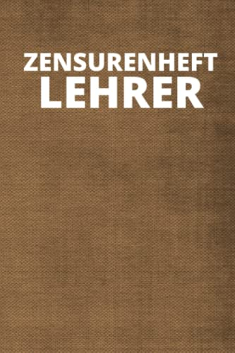 Zensurenheft Lehrer: A5 Format - Blanko Listenbuch mit vorgedruckten Seiten zum ausfüllen - Dokumentieren Sie Schulnoten, Stundenpläne, Klausuren und Sitzpläne übersichtlich