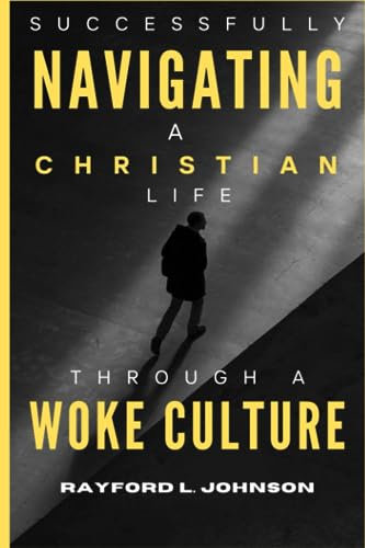 Navigating A Christian Life Through a Woke Culture