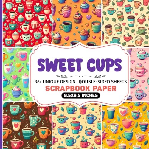 Sweet Cups Scrapbook Paper: 36 Pages of Premium Paper for Gift Wrapping, Journaling, Collage Art, and Decoupage