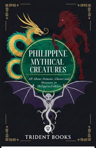 Philippine Mythical Creatures: All About Demons, Ghosts and Monsters in Philippine Folklore