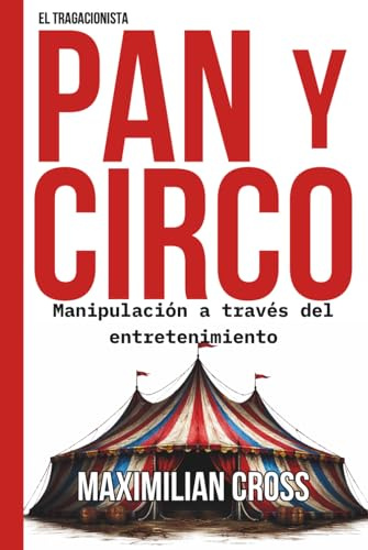 PAN Y CIRCO: Manipulación a través del entretenimiento (El Tragacionista)