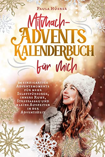 Mitmach-Adventskalenderbuch für mich: 24 einzigartige Adventsmomente für mehr Selbstfürsorge, innere Ruhe, Stressabbau und kleine Auszeiten in der Adventszeit