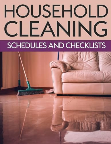 Household Cleaning Schedules and Checklists: Housekeeping Checklist, Adult Household Chores Checklist, Fly Lady maintenance program for the diary