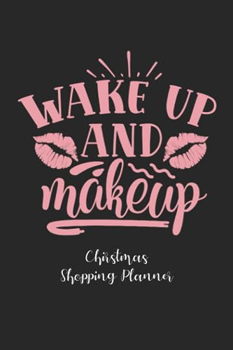 Wake Up And Makeup: Christmas Shopping List Planner&Journal,Christmas Notebook and Holiday Party Planner,Christian Happy Xmas Organizer Journal ... Bucket List with Checklist Boxes and Lines