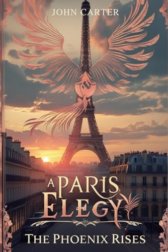 A Paris Elegy: The Phoenix Rises
