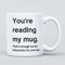 You're Reading My Mug Joke Large Heavy Duty Ceramic Novelty Funny Coffee Mug, Cup for Men & Women, Girls & Boys – Gift for Birthday, Teacher, Christmas - Work Boss Colleague