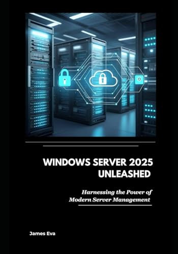 Windows Server 2025 Unleashed: Harnessing the Power of Modern Server Management