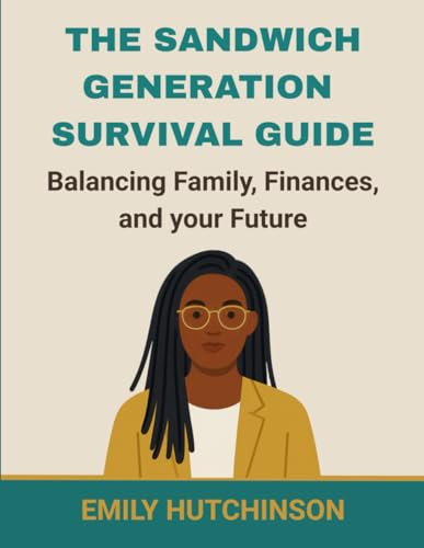 The Sandwich Generation Survival Guide: Balancing Family, Finances, and your Future