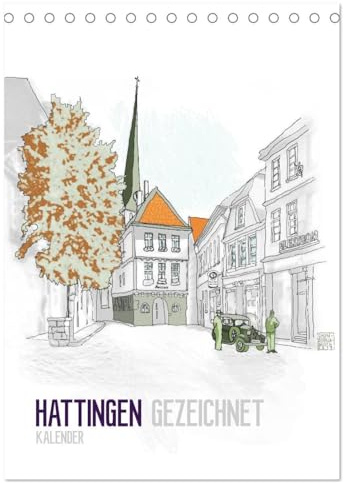 HATTINGEN GEZEICHNET (Tischkalender 2026 DIN A5 hoch), CALVENDO Monatskalender: Ein Kalender mit Zeichnungen der Sehenswürdigkeiten Hattingens (CALVENDO Orte)