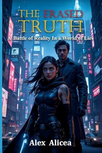 The Erased Truth: A battle for reality in a world of lies