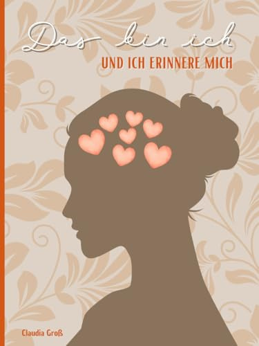 Das bin ich - und ich erinnere mich: Erinnerungsbuch für Senioren | Eigene Geschichte eintragen | Gedächtnistraining, Kurzgeschichten zum Vorlesen, ... | Aktivbuch zum Eintragen | mit Demenz