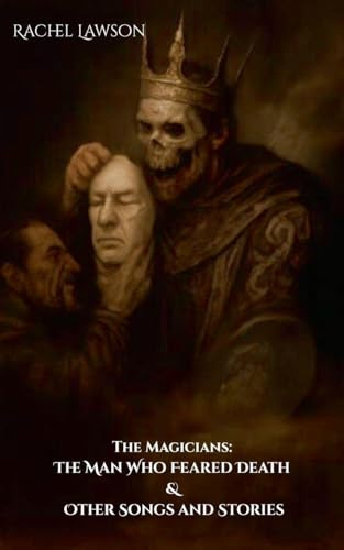 The Man Who Feared Death & Other Songs and Stories (Magicians, Band 1)