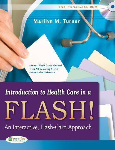 Introduction to Health Care in a Flash!: An Interactive, Flash-Card Approach 1st (first) Edition by Turner RN CMA (AAMA) MA, Marilyn published by F.A. Davis Company (2012)