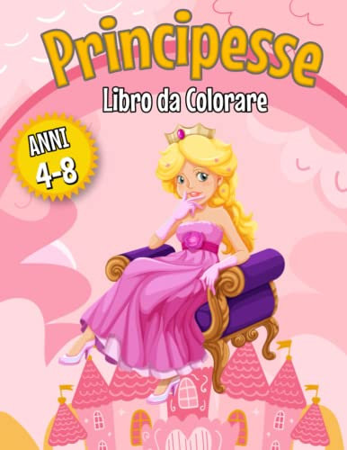 PRINCIPESSE LIBRO DA COLORARE: ALBUM DA COLORARE PER BAMBINI DA 4 – 8 ANNI | Ultimo 2022 Príncípessa Libro Da Colorare Per I Bambini Di Età 4-8 | Più ... ed amorevoli Principesse per Bambini