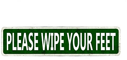 Please Wipe Your Feet Street Sign Metal Tin Sign, Wipe Your Feet Wall Decor for Home Office Garage Man Cave Plaque Quality Sign 16x4 Inch
