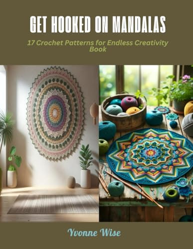 Get Hooked on Mandalas: 17 Crochet Patterns for Endless Creativity Book