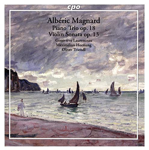 Magnard: Klaviertrio, Op.18 / Violinsonate, Op.13