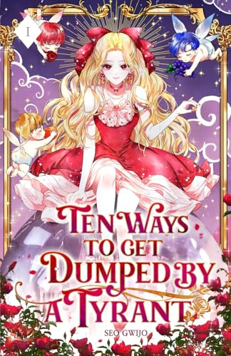 Ten Ways to Get Dumped by a Tyrant: Volume I (Light Novel)