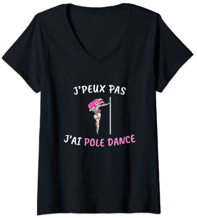 Femme J'peux Pas J'ai Pole Dance Humour - Cadeau Pole Dance Femme T-Shirt avec Col en V