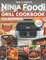 The Ultimate Ninja Foodi Grill Cookbook for Beginners: 1000 Days of Quick, Easy and Delicious Recipes for Everyday Indoor Grilling with Different Ninja Models!|Full Color Pictures Version