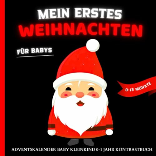 Mein erstes Weihnachten. Adventskalender Baby Kleinkind 0 - 1 Jahr Kontrastbuch: Lustige Geschenke für neues Baby. 24 Weihnachtsbilder zur Stimulierung der Sehkraft von Babys für jeden Adventstag