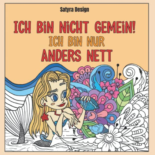 Ich bin nicht gemein. Ich bin nur anders nett. - Ein freches witziges Malbuch für taffe Mädels und kleine Zicken: Lustige Sprüche, freche Doodles, ... Mandalas - Für Achtsamkeit und Stressabbau
