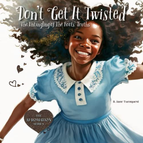 Don't Get It Twisted: The Untangling of Root's Truths (The Afromation Series, Band 2)