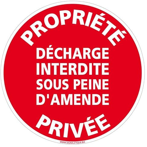 Panneau Propriété Privée - Décharge interdite - Ordure interdite, défense de déposer des ordures - Panneau de sécurité rigide et rond - Diamètre 240 mm - Plastique PVC de 1 mm