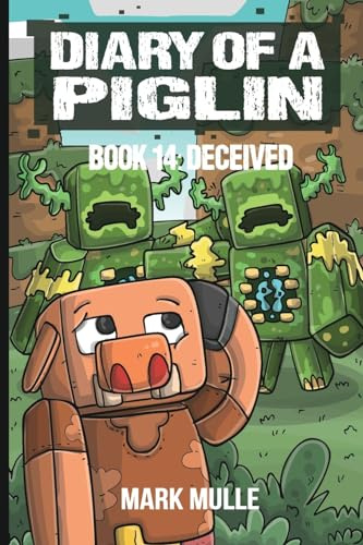 Diary of a Piglin Book 14: Deceived