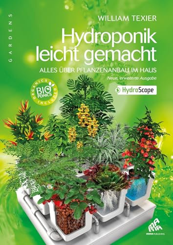 Hydroponik leicht gemacht: Alles über Pflanzenanbau im Haus (French Edition)