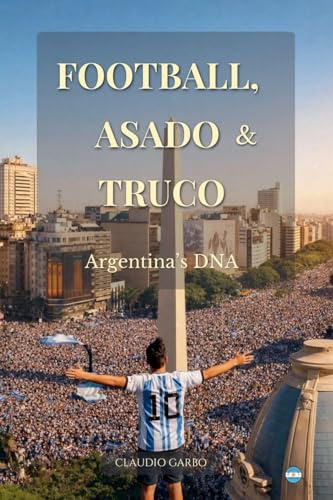 Football, Asado & Truco: Argentina's DNA