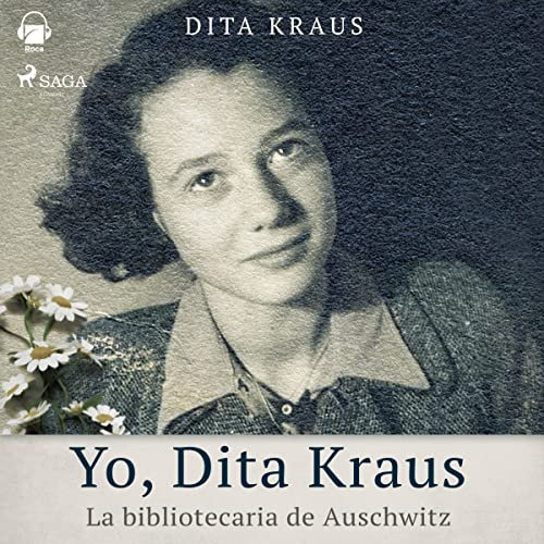 Yo, Dita Kraus: La bibliotecaria de Auschwitz