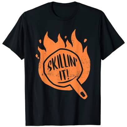 Skillin' It! Skillet Cooking Cast Iron Skillet T-Shirt