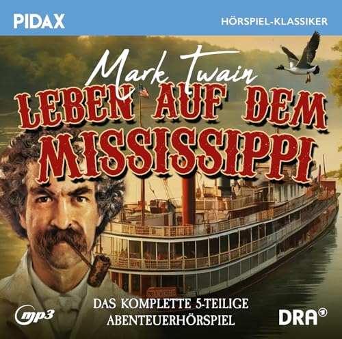 Mark Twain: Leben auf dem Mississippi - Das komplette 5-teilige Abenteuerhörspiel nach der Erzählung von Mark Twain (Pidax Hörspiel-Klassiker)