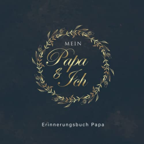 Erinnerungsbuch Papa und Ich: Geschenkbuch Vatertag für den besten Papa Geschenk Geburtstag - Vater Buch zum Ausfüllen